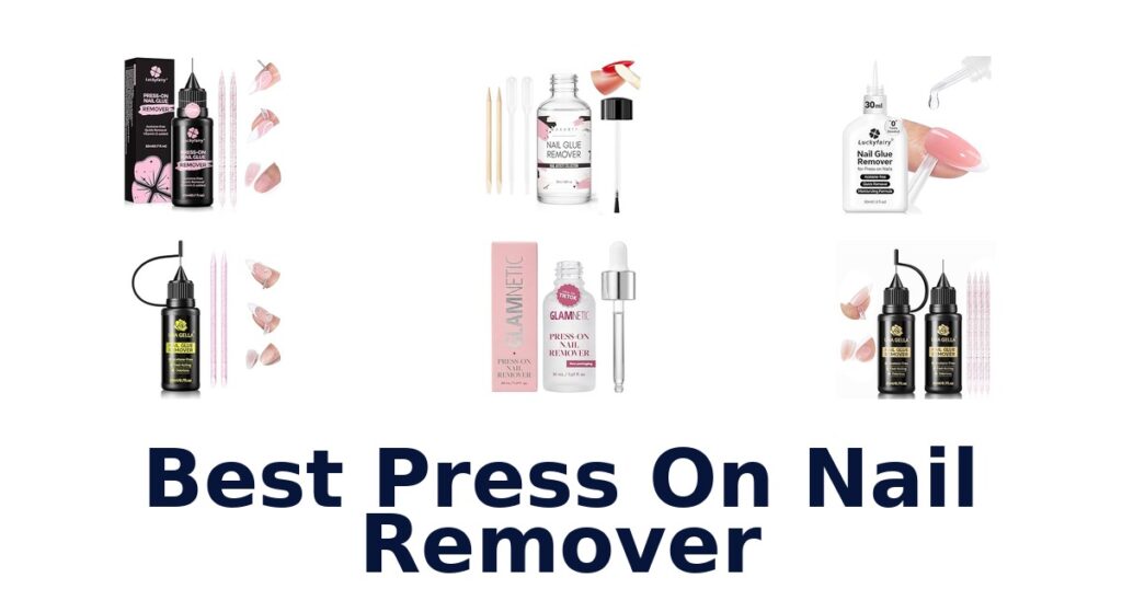 BEST Press On Nail Removers: Top 10 Picks best press on nail remover