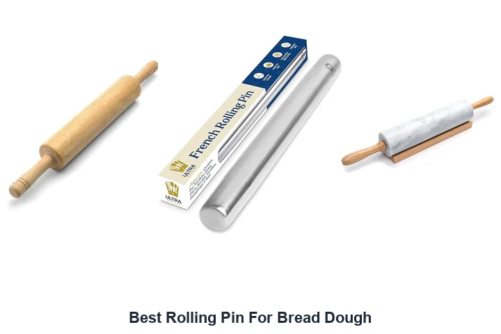 Best Rolling Pins for Bread Dough: Top Picks Best Rolling Pin For Bread Dough