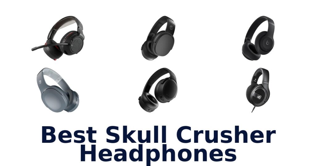 BEST Skull Crusher Headphones: Top 10 Picks best skull crusher headphones
