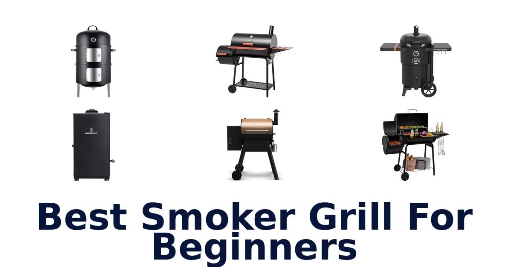 Best Smoker Grills for Beginners: Top 10 Picks best smoker grill for beginners