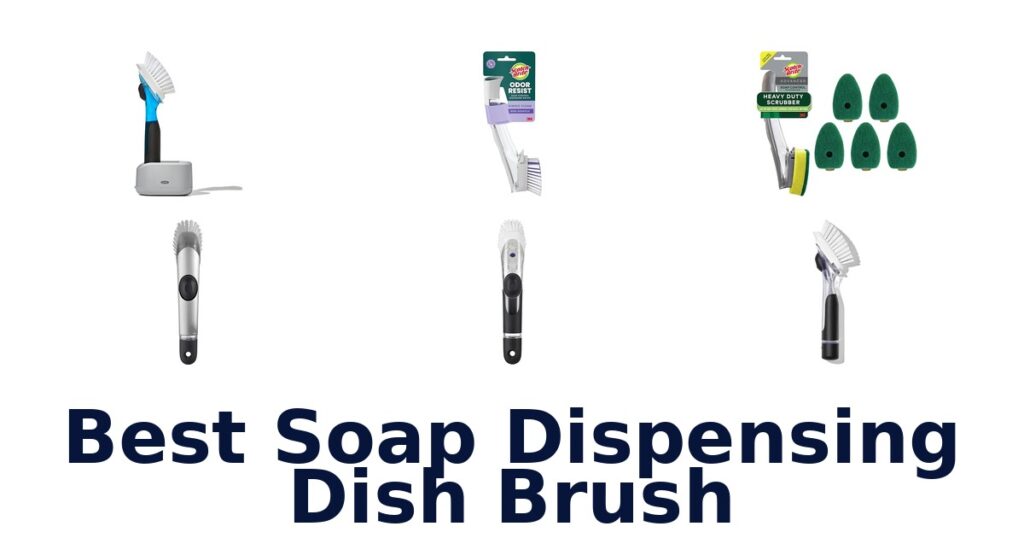 Best Soap Dispensing Dish Brush: Top 10 Picks best soap dispensing dish brush