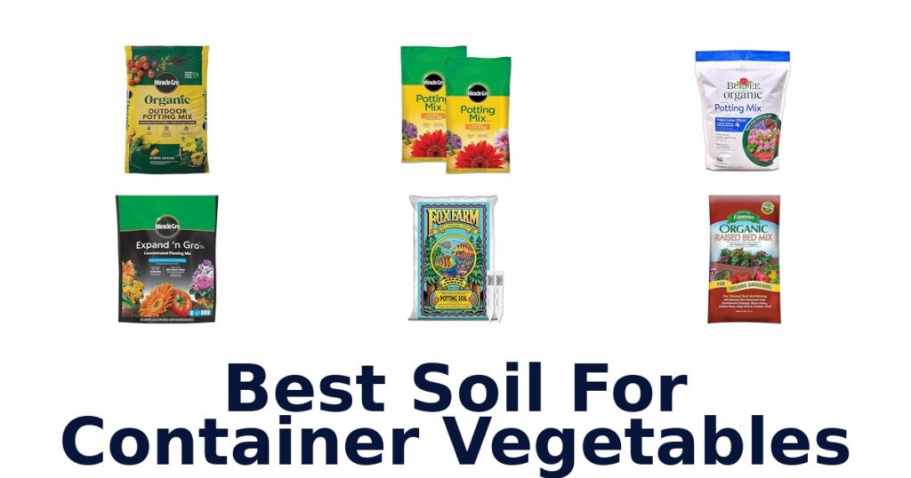 BEST Soil for Container Veggies: Top 10 Picks best soil for container vegetables