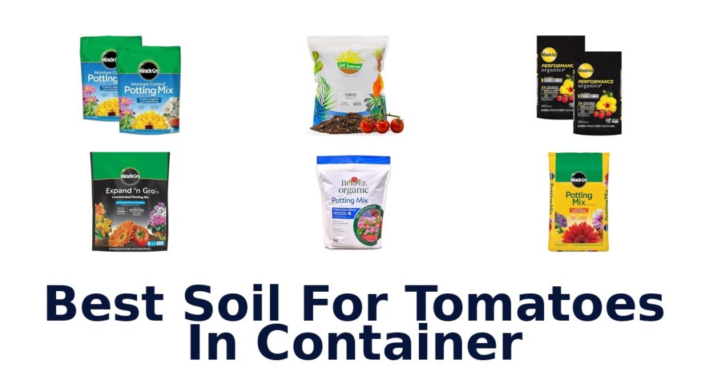 BEST Soil for Tomatoes in Containers: Top 10 Picks best soil for tomatoes in container