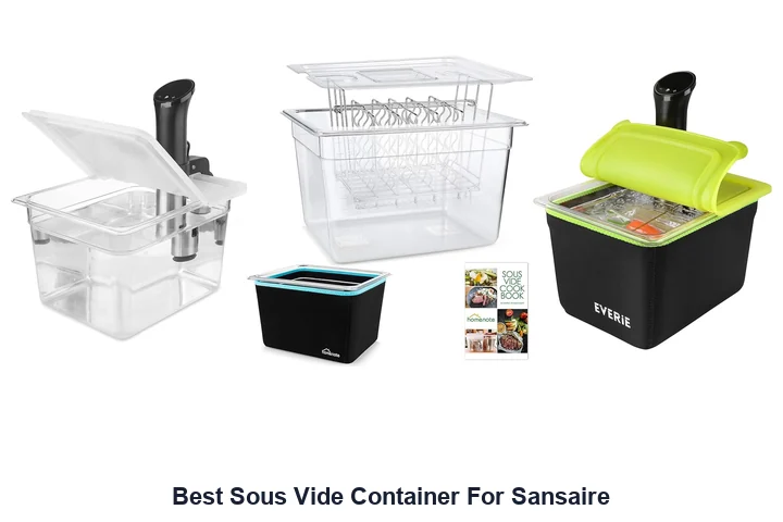 Best Sous Vide Container For Sansaire: Top Picks Best Sous Vide Container For Sansaire