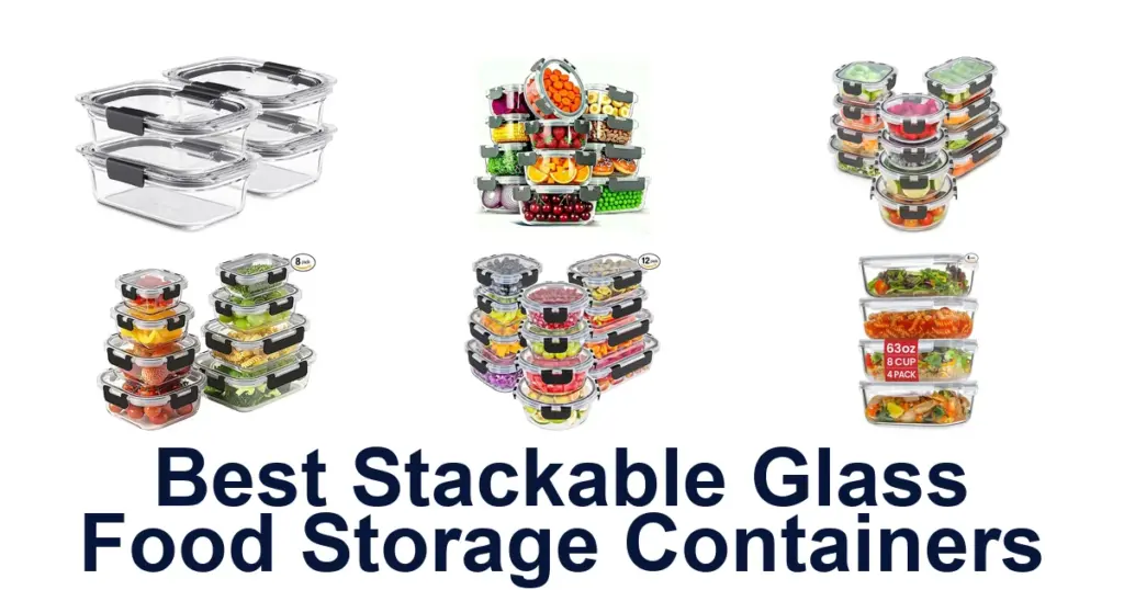 best stackable glass food storage containers