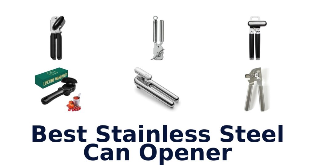 Best Stainless Steel Can Openers: Top 10 Picks best stainless steel can opener