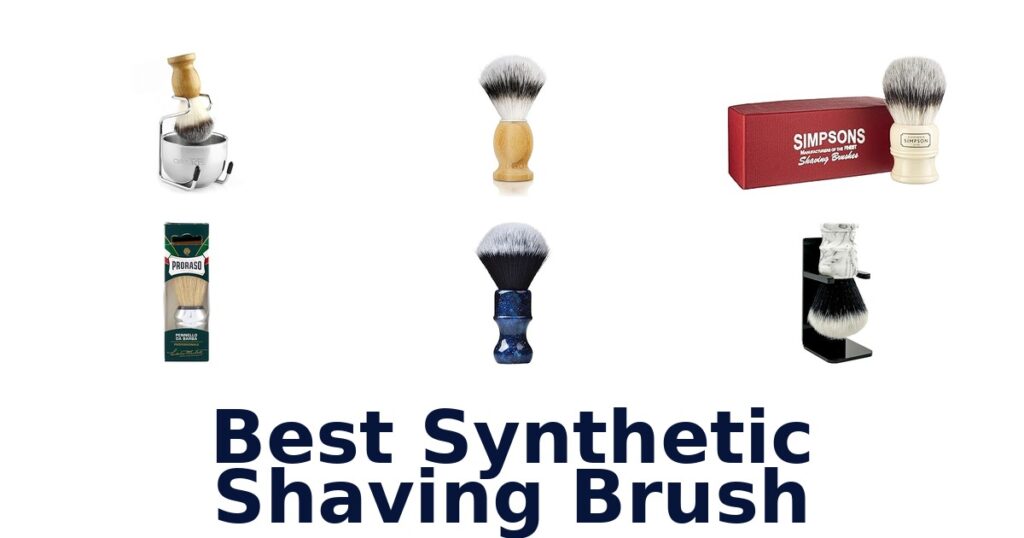 Best Synthetic Shaving Brushes: Top 10 Picks best synthetic shaving brush