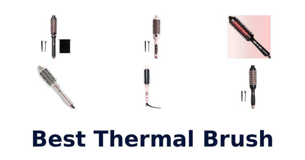 Best Thermal Brush: Top 10 Picks 2026 best thermal brush