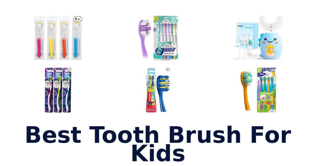 Best Tooth Brush for Kids: Top 10 Picks best tooth brush for kids