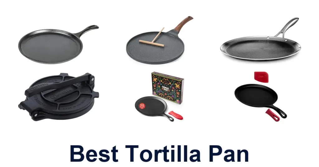 Best Tortilla Pans: Top 10 Picks! best tortilla pan
