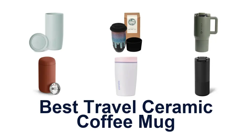 BEST Travel Ceramic Coffee Mugs: Top 10 Picks best travel ceramic coffee mug
