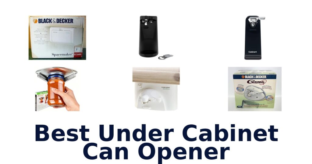Best Under Cabinet Can Openers: Top 10 Picks best under cabinet can opener