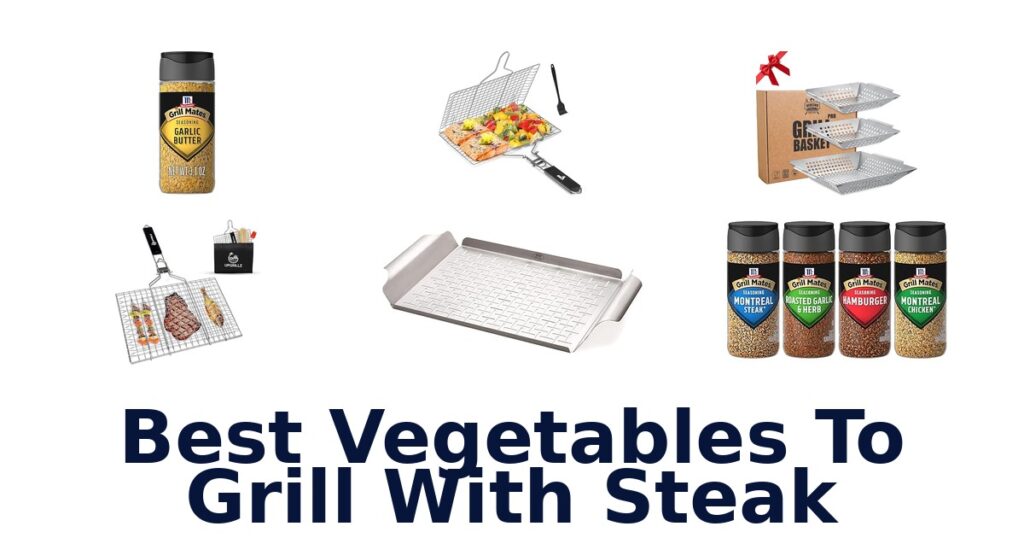 Best Vegetables to Grill with Steak: Top 10 Picks best vegetables to grill with steak
