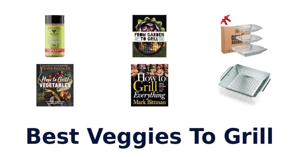 best veggies to grill