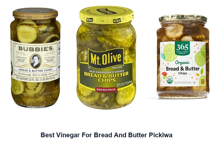 Best Vinegar For Bread & Butter Pickles: Top Picks Best Vinegar For Bread And Butter Picklwa