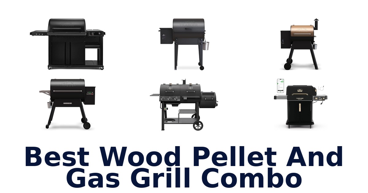 best wood pellet and gas grill combo