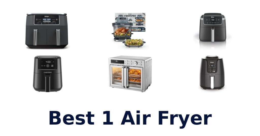BEST 10 Air Fryers: Top Picks for Your Kitchen best 1 air fryer