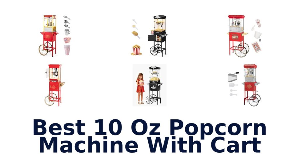 Best 10 Oz Popcorn Machines with Cart (Top 10 Picks!) best 10 oz popcorn machine with cart