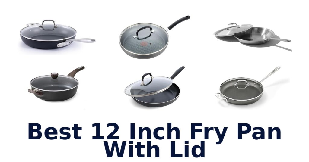 Best 12-Inch Fry Pans with Lids: Top 10 Picks 2026 best 12 inch fry pan with lid