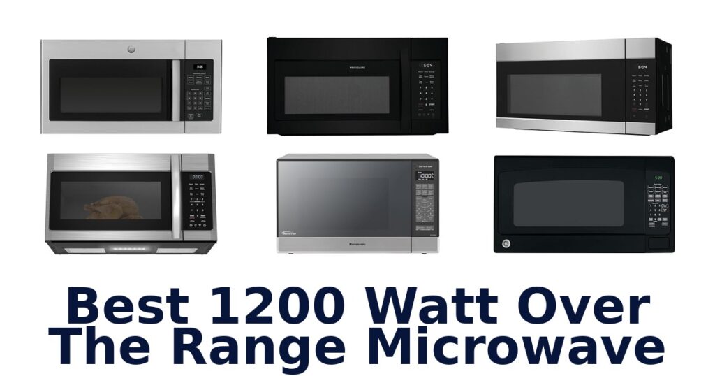 best 1200 watt over the range microwave