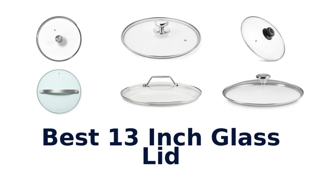 best 13 inch glass lid