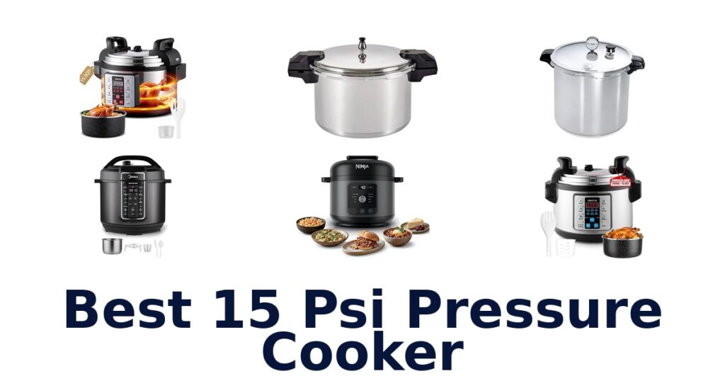 Best 10 Psi Pressure Cookers: Top Picks for 2026 best 15 psi pressure cooker
