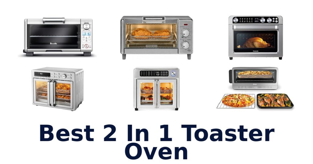 Best 2-in-1 Toaster Ovens: Top 10 Picks best 2 in 1 toaster oven