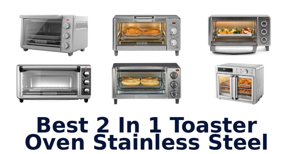 Best 10 Stainless Steel 2-in-1 Toaster Ovens best 2 in 1 toaster oven stainless steel