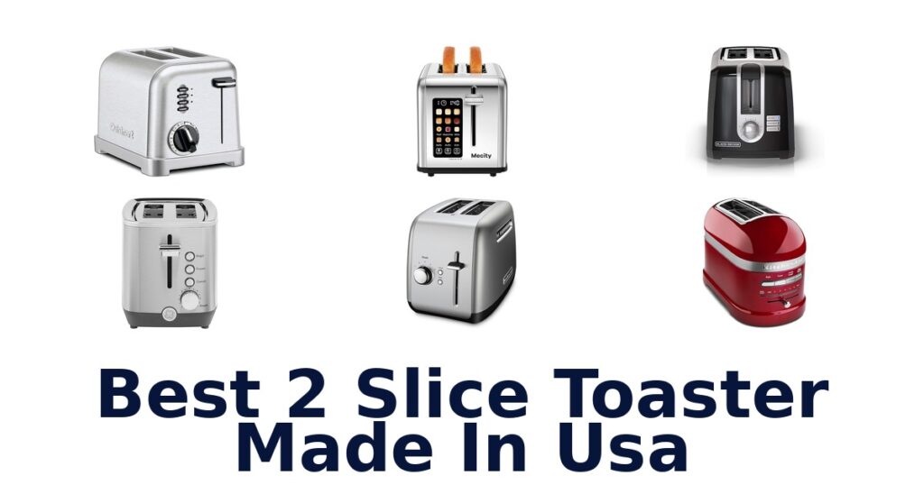 Best 2 Slice Toaster Made in USA: Top 10 Picks best 2 slice toaster made in usa