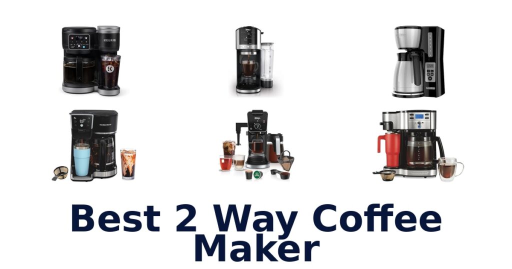 Best 2 Way Coffee Makers: Top 10 Picks for 2026 best 2 way coffee maker