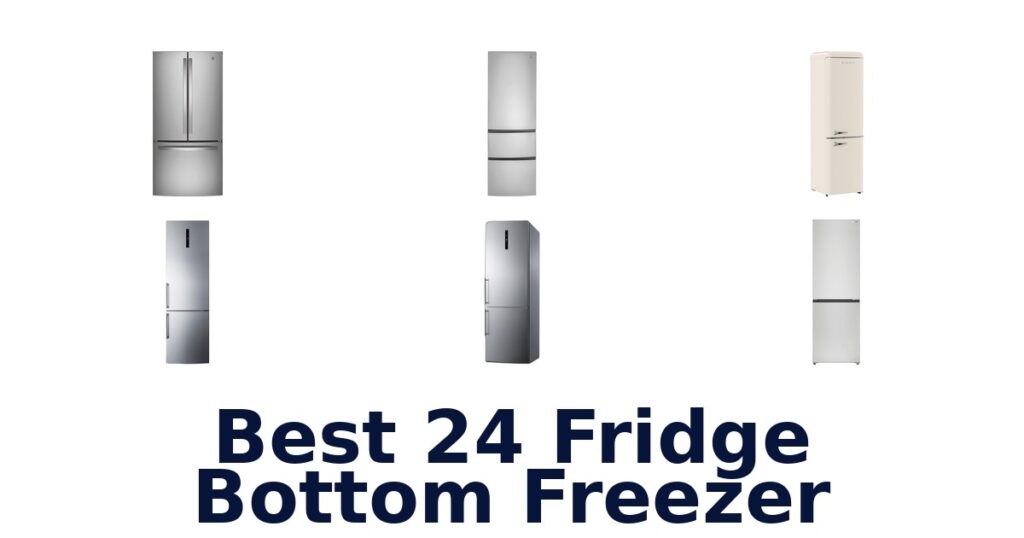 Best 24 Fridge Bottom Freezer: Top 10 Picks best 24 fridge bottom freezer