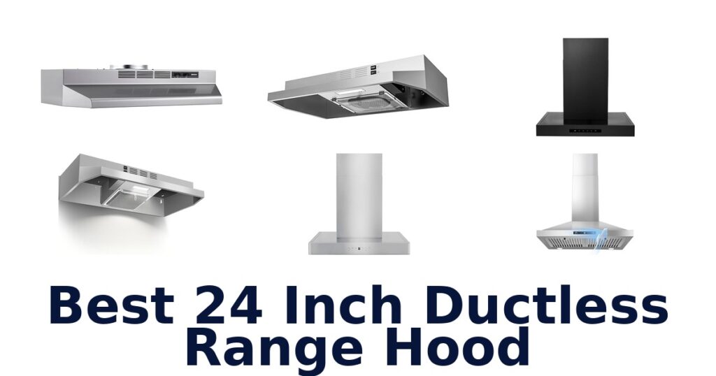 Best 24 Inch Ductless Range Hoods: Top Picks! best 24 inch ductless range hood