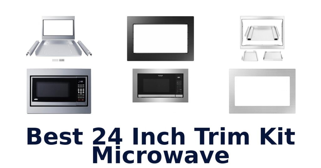 Best 24 Inch Trim Kit Microwaves: Top 10 Picks best 24 inch trim kit microwave