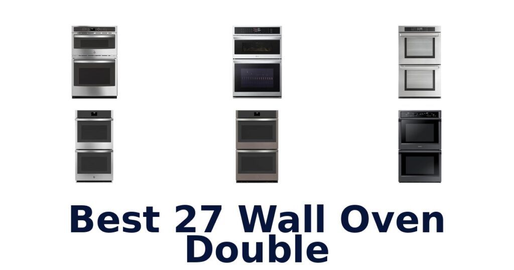 BEST 27 Wall Oven Double: Top 10 Picks for 2026 best 27 wall oven double