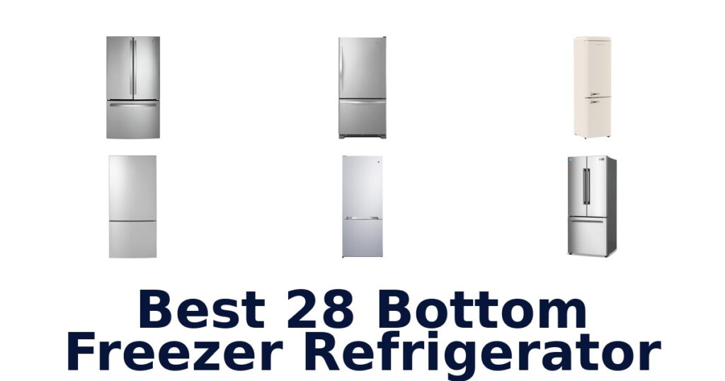 Best 28 Bottom Freezer Fridges Top Picks 2026 best 28 bottom freezer refrigerator