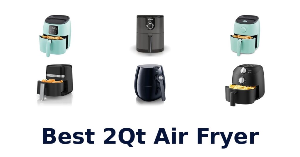 Best 2qt Air Fryers: Top 10 Picks for Small Meals best 2qt air fryer