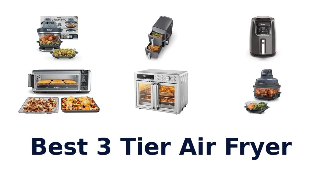Best 3 Tier Air Fryer Picks for Extra Space best 3 tier air fryer