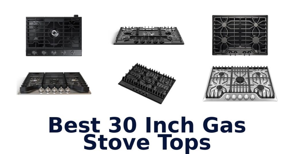 Best 10 30-Inch Gas Stove Tops to Transform Your Kitchen best 30 inch gas stove tops