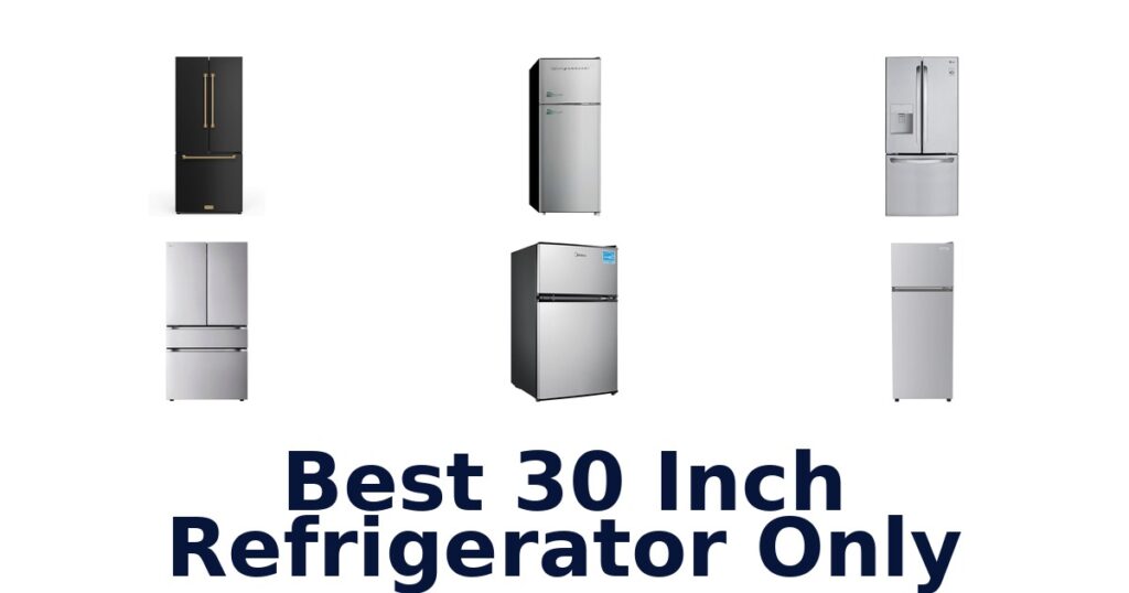 Best 30 Inch Refrigerators: Top 10 Picks! best 30 inch refrigerator only
