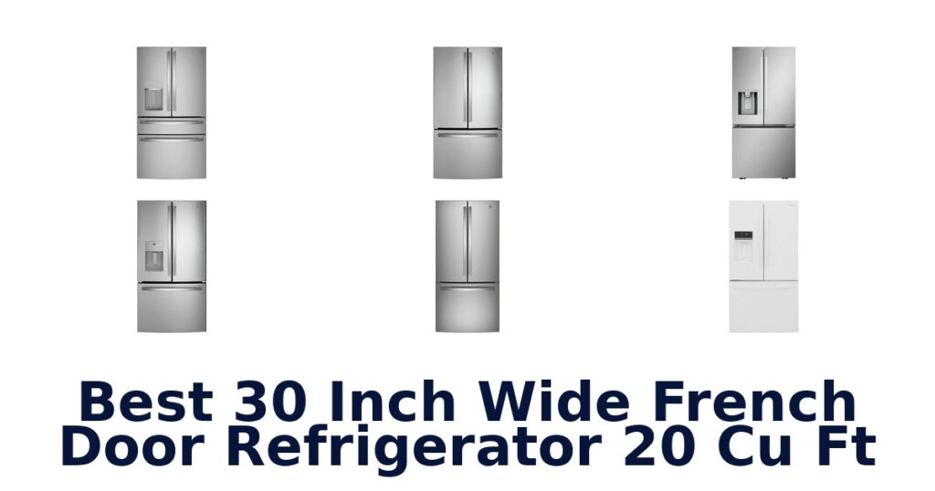 Best 30 French Door Fridges: Top 10 Picks best 30 inch wide french door refrigerator 20 cu ft