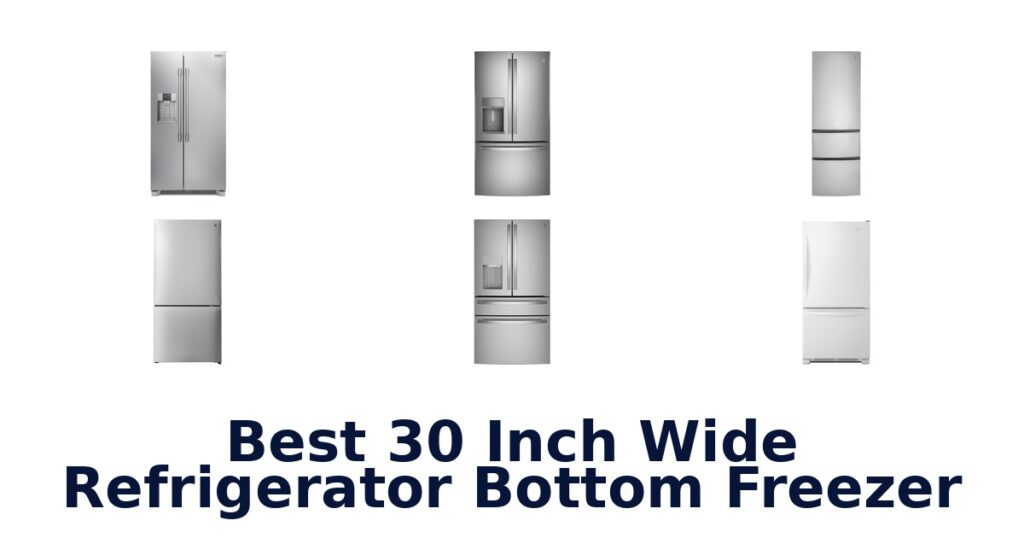 best 30 inch wide refrigerator bottom freezer