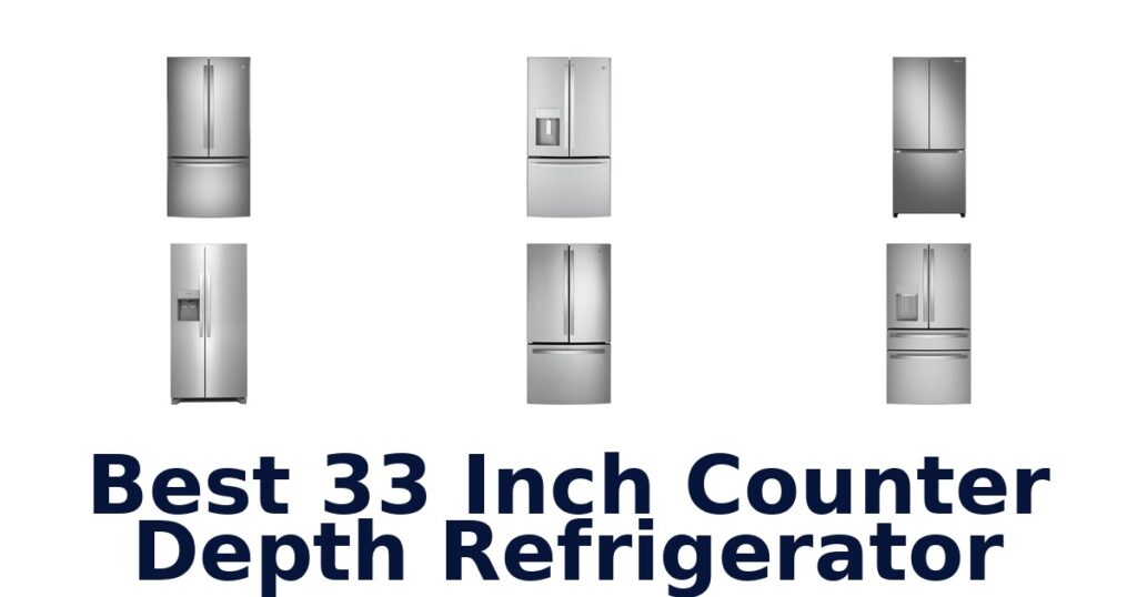 Best 33 Inch Counter Depth Fridges: Top 10 Picks best 33 inch counter depth refrigerator