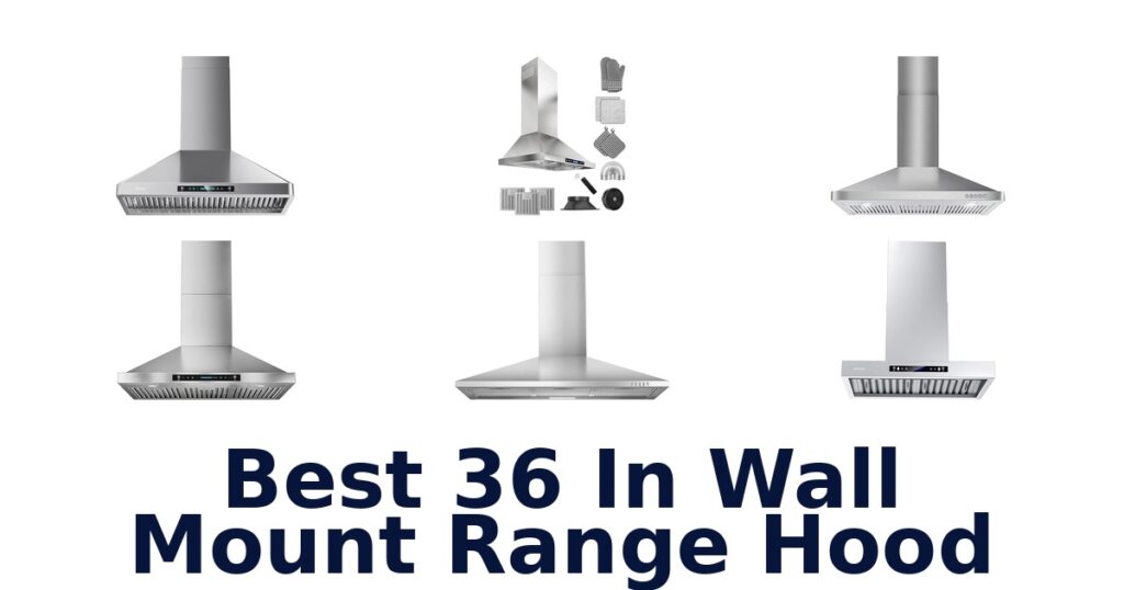 Best 36-Inch Wall Mount Range Hoods for Your Kitchen best 36 in wall mount range hood