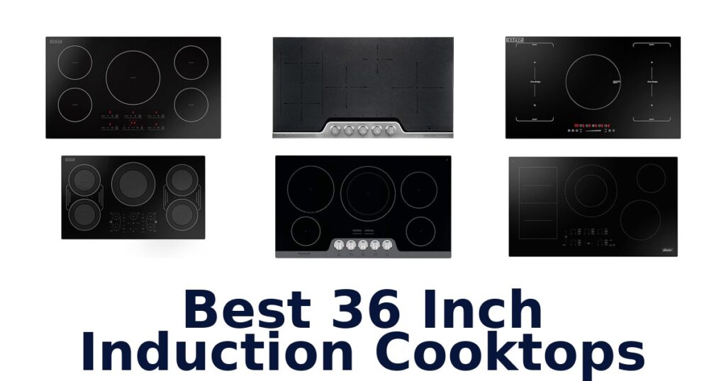 Best 36 Inch Induction Cooktops: Top 10 Picks best 36 inch induction cooktops