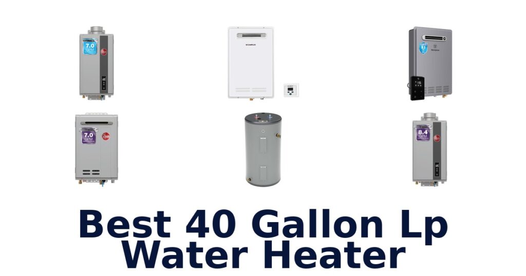 Best 40 Gallon LP Water Heater Picks for 2026 best 40 gallon lp water heater