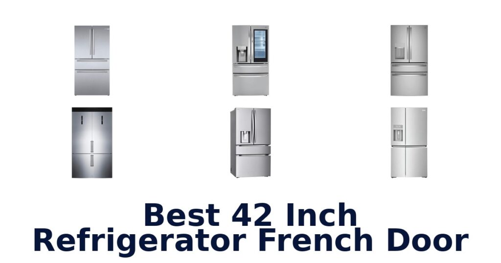 BEST 42 Inch French Door Fridges: Top 10 Picks best 42 inch refrigerator french door