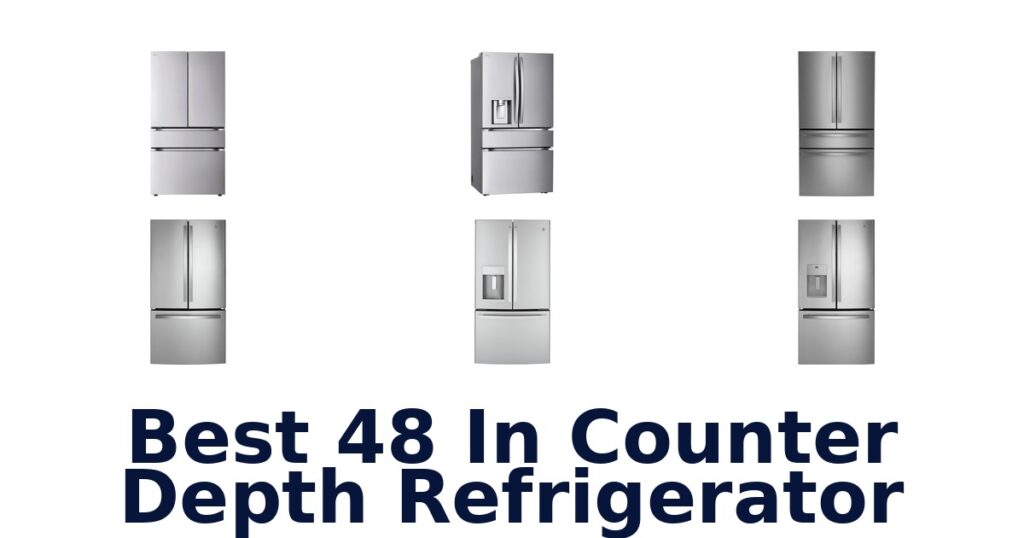 Best 48 In Counter Depth Refrigerators: Top 10 Picks! best 48 in counter depth refrigerator
