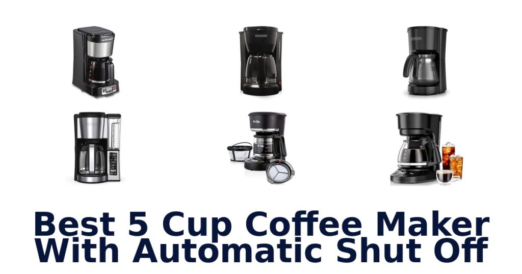 Best 5 Cup Coffee Makers With Auto Shut-Off best 5 cup coffee maker with automatic shut off