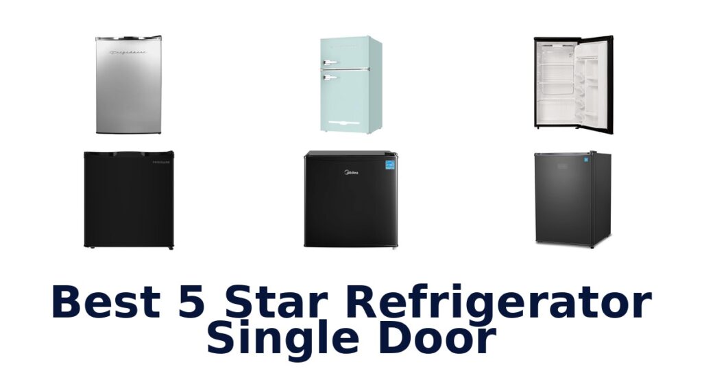 BEST 5-Star Single Door Fridges: Top 10 Picks best 5 star refrigerator single door