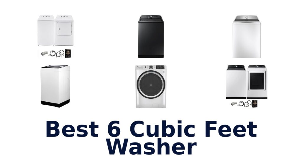 Best 6 Cu. Ft. Washers: Top 10 Picks best 6 cubic feet washer